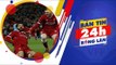 24h BÓNG LĂN SỐ 16 | Liverpool quyết đấu AS Roma trên sân Anfield | VFF Channel