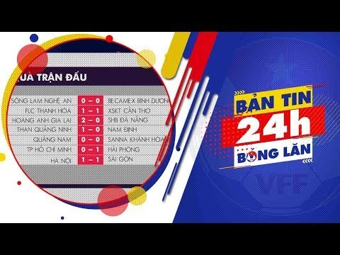24h BÓNG LĂN SỐ 15 | Vòng đấu khô hạn bàn thắng trên khắp các sân cỏ cả nước | VFF Channel