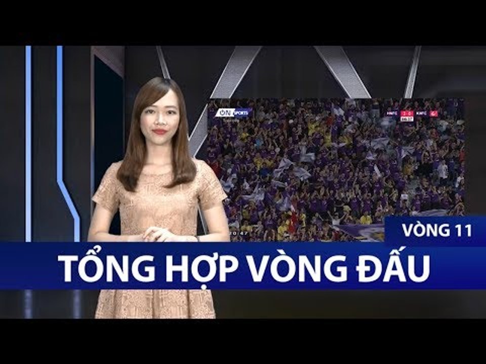 Tổng Hợp Vòng 11 | Hà Nội chính thức vô địch lượt đi trước 2 vòng | VPF Media