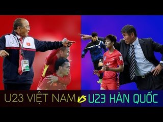 U23 Việt Nam - U23 Hàn Quốc: "Đầu xuôi để đuôi có thể lọt"