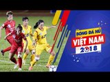 Khai mạc lượt về giải BĐ nữ VĐQG - Cúp Thái Sơn Bắc 2018 với những trận cầu hấp dẫn | VFF Channel