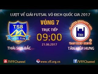 FULL | THÁI SƠN BẮC (8-6) TÂN HIỆP HƯNG | VÒNG 7 - LƯỢT VỀ FUTSAL VĐQG HD BANK CUP 2017