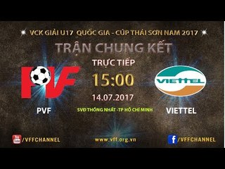 FULL | PVF vs VIETTEL | TRẬN CHUNG KẾT VCK U17 QUỐC GIA 2017