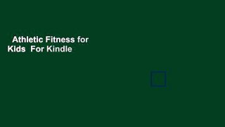 Athletic Fitness for Kids  For Kindle