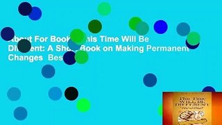 About For Books  This Time Will Be Different: A Short Book on Making Permanent Changes  Best