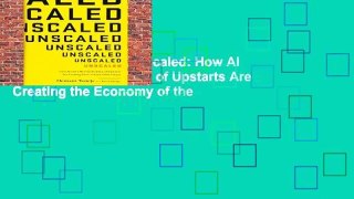 About For Books  Unscaled: How AI and a New Generation of Upstarts Are Creating the Economy of the