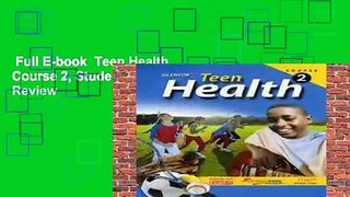 Full E-book  Teen Health, Course 2, Student Edition  Review