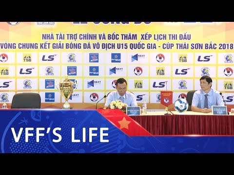 Lễ Công bố nhà tài trợ và bốc thăm xếp lịch thi đấu VCK Giải U15 Quốc gia 2018 | VFF Channel