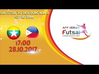FULL| Myanmar vs Philippines | Vòng bảng giải Futsal vô địch Đông Nam Á cúp HDBank 2017