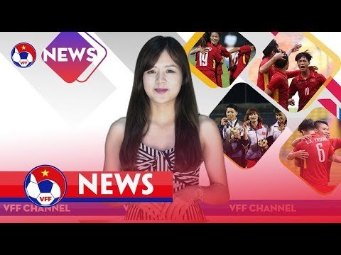 VFF NEWS SỐ 9 | NHỮNG THÔNG TIN NÓNG NHẤT VỀ ĐTQG VIỆT NAM