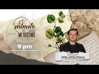 Ariel López Padilla en 'El minuto que cambió mi destino'