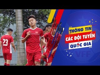 U19 Việt Nam chuyển nơi đóng quân, chia tay 2 cầu thủ trước giờ G | VFF Channel