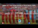 FULL | Sơn La vs Phong Phú Hà Nam | Lượt về Giải bóng đá nữ VĐQG Cúp Thái Sơn Bắc 2017