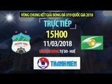 FULL | U19 Hoàng Anh Gia Lai vs U19 Sông Lam Nghệ An | VCK U19 Quốc Gia 2018