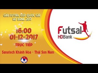 FULL | Sanatech Khánh Hòa - Thái Sơn Nam | Lượt về giải Futsal cúp QG HDBank 2017