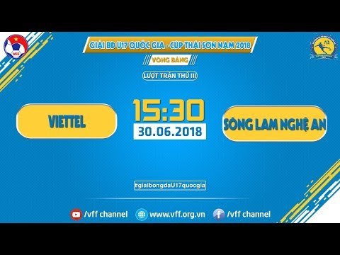 FULL | VIETTEL vs SÔNG LAM NGHỆ AN | GIẢI VĐ U17 QUỐC GIA - CÚP THÁI SƠN NAM | VFF Channel