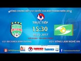 FULL | U21 Becamex Bình Dương vs U21 SLNA | VCK U21 Quốc Gia Báo Thanh Niên 2017