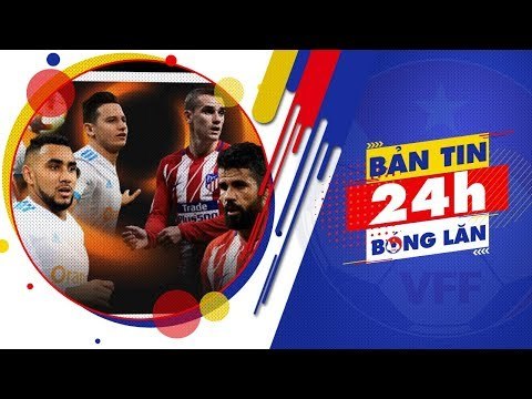 24h BÓNG LĂN số 28 | Thông tin chính trước trận chung kết Europa League 2018 | VFF Channel