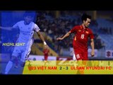 Highlight | Thủng lưới ở phút bù giờ, U23 Việt Nam nhận thất bại đáng tiếc trước Ulsan Hyundai