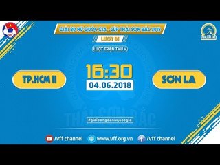 FULL | TP. HCM II VS SƠN LA | VÒNG 5 GIẢI VĐQG NỮ CUP THÁI SƠN BẮC 2018 | VFF Channel