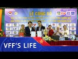 Lễ công bố nhà tài trợ và giới thiệu VCK U17 Quốc gia - Cup Thái Sơn Nam 2018| VFF Channel