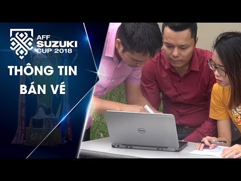 Bán kết AFF Suzuki Cup 2018: LĐBĐVN đổi mới phương thức bán vé | VFF Channel
