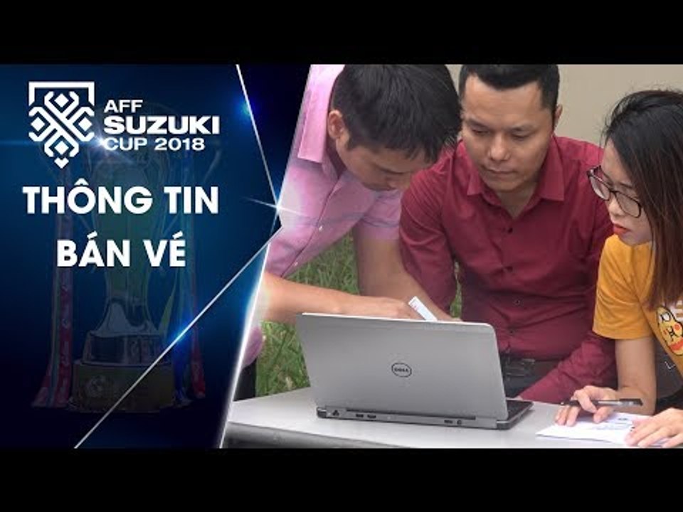 Bán kết AFF Suzuki Cup 2018: LĐBĐVN đổi mới phương thức bán vé | VFF Channel