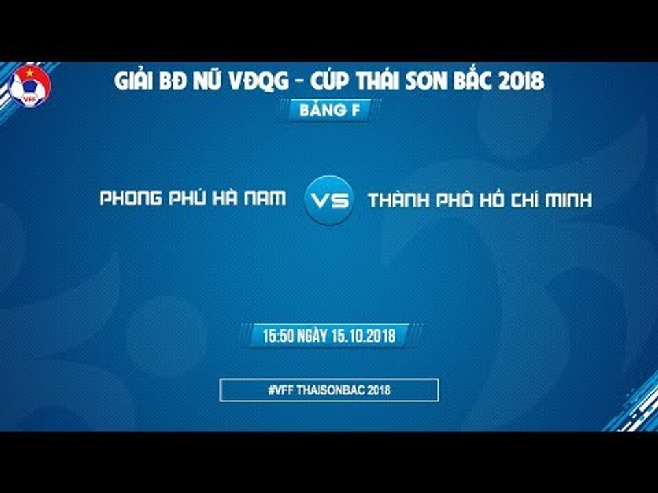 Trực tiếp | PP Hà Nam vs TP. Hồ Chí Minh | Chung kết bóng đá nữ VĐQG 2018 - cúp TSB | VFF Channel