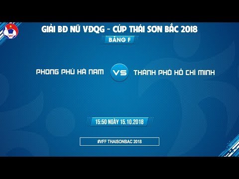 Trực tiếp | PP Hà Nam vs TP. Hồ Chí Minh | Chung kết bóng đá nữ VĐQG 2018 - cúp TSB | VFF Channel