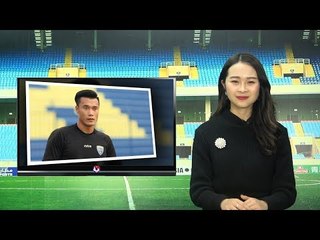 VFF NEWS SỐ 111 | Thủ môn Bùi Tiến Dũng sẽ bắt chính ở AFC Cup trong trận đấu với Global Cebu