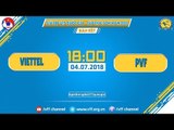 FULL | Viettel vs PVF | BK GIẢI VĐ U17 QUỐC GIA - CÚP THÁI SƠN NAM 2018 | VFF Channel