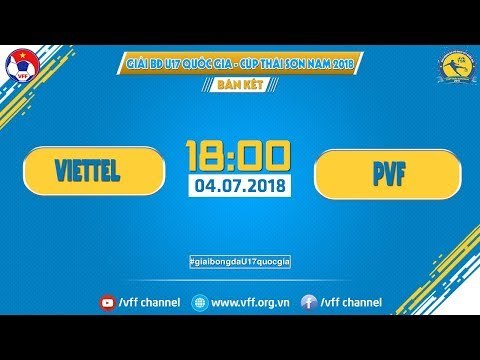 FULL | Viettel vs PVF | BK GIẢI VĐ U17 QUỐC GIA - CÚP THÁI SƠN NAM 2018 | VFF Channel