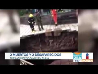 Se abre gran socavón en China, dos personas murieron | Noticias con Zea