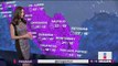 Huracanes y tormentas en México ¿Cómo va a estar el clima? | Noticias con Yuriria