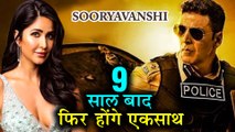 Akshay Kumar Katrina Kaif REUNITE For Rohit Shetty's Sooryavanshi | Confirmed