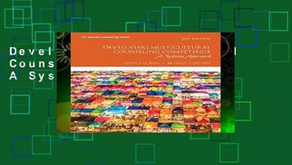Developing Multicultural Counseling Competence: A Systems Approach