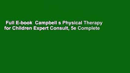 Full E-book  Campbell s Physical Therapy for Children Expert Consult, 5e Complete