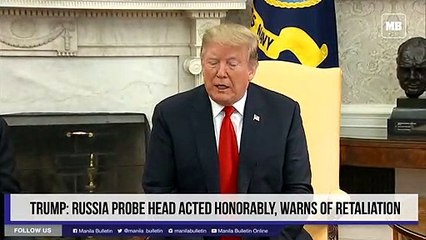 Trump: Russia probe head acted honorably, warns of retaliation