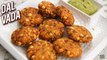 Dal Vada Recipe - How To Make Dal Vada At Home - South Indian Snack - Crispy Vada Recipe - Ruchi