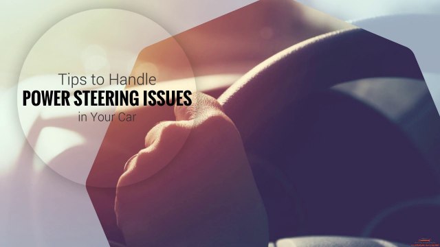 Tips to Handle Power Steering Issues in Your Car