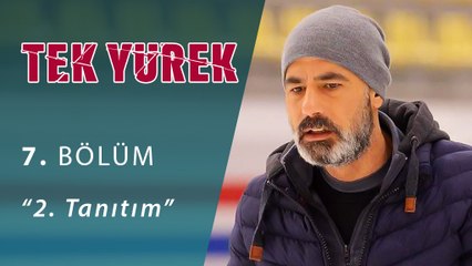 Tek Yürek 7.Bölüm 2.Tanıtım