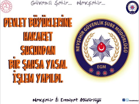 Nevşehir İl Emniyet Müdürlüğü - Devlet Büyüklerine Hakaret Suçundan Bir Şahsa Yasal İşlem Yapıldı.