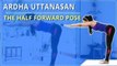 Learn The Half Forward Bend Pose | Ardha Uttanasana |Simple Yoga For Beginners |Mind Body Soul