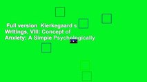 Full version  Kierkegaard s Writings, VIII: Concept of Anxiety: A Simple Psychologically