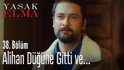 Alihan düğüne gitti ve... - Yasak Elma 38. Bölüm