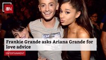 Frankie Grande Goes To Ariana First For Advice
