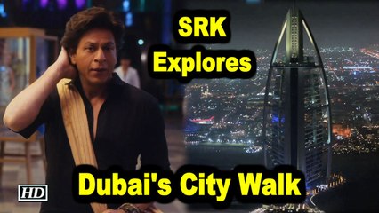 SRK explores Dubai's City Walk