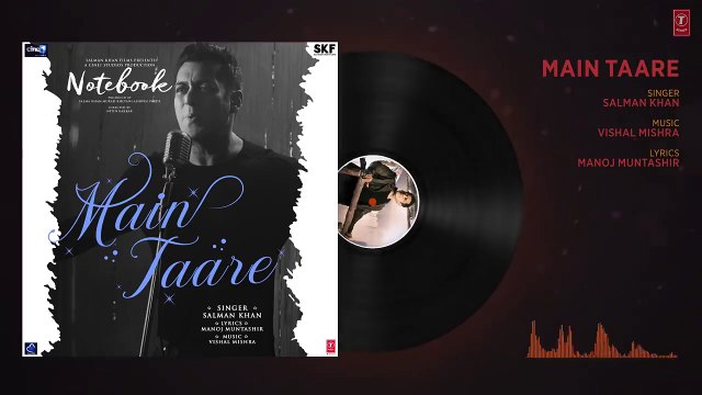 NOTEBOOK Main Taare Full Song ¦ Salman Khan ¦ Pranutan Bahl ¦ Zaheer Iqbal ¦ Vishal M ¦ Manoj M