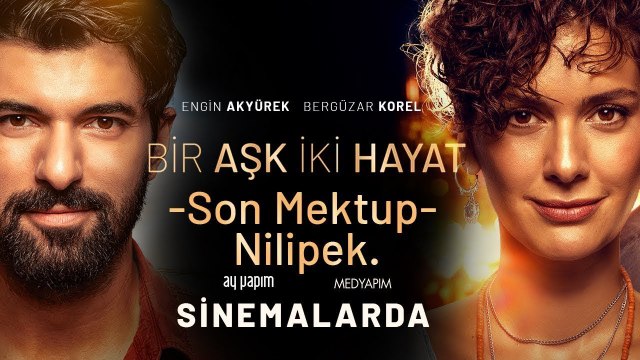 Nilipek - Son Mektup - Bir Aşk İki Hayat Sinemalarda!