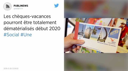 Les chèques-vacances pourront être totalement dématérialisés début 2020.